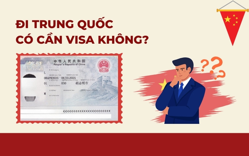 Thủ tục xin visa đi Trung Quốc mới nhất 2026 từ A đến Z